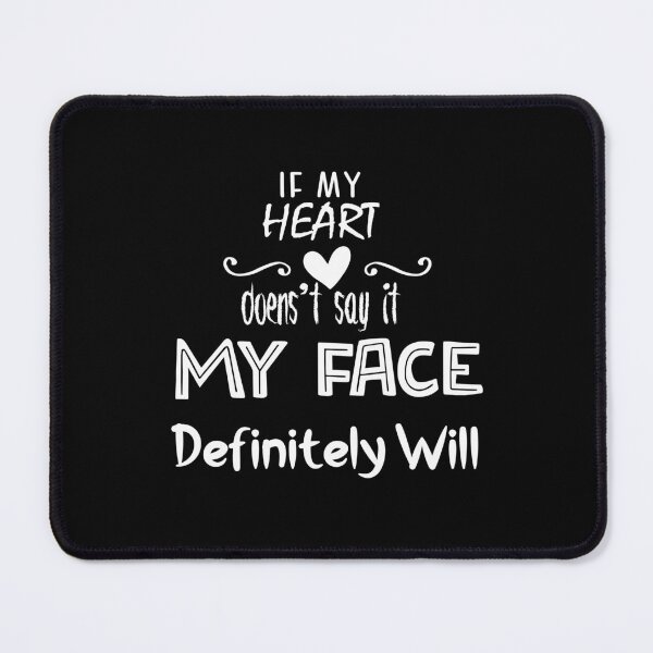 Item preview, If my heart doesn't say it my face definitely will designed and sold by Zexten.