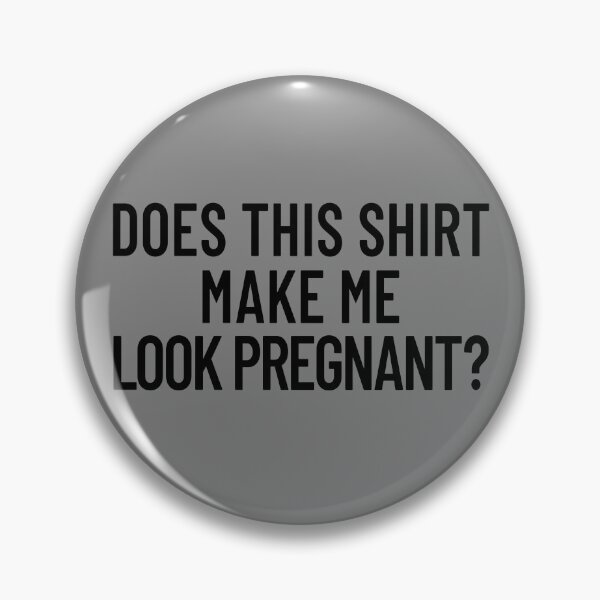 Item preview, Does This Shirt Make Me Look Pregnant Women's Pregnant Gear designed and sold by DynamicDesign.