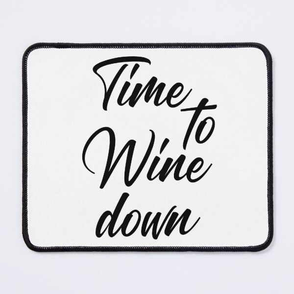 Item preview, Time To Wine Down. Funny Wine Lover Quote. designed and sold by That Cheeky Tee.