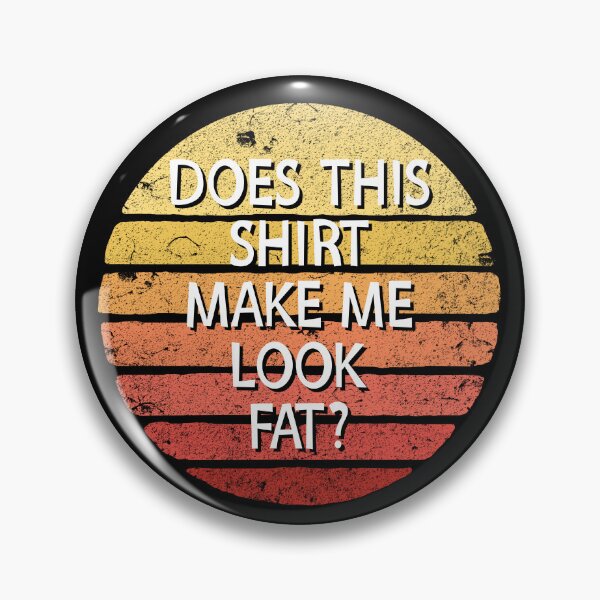 Item preview, Retro Does This Shirt Make Me Look Fat Gear designed and sold by DynamicDesign.