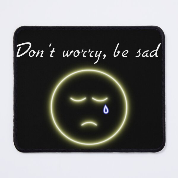 Item preview, Don't Worry, Be Sad Neon designed and sold by NeonWalrus.