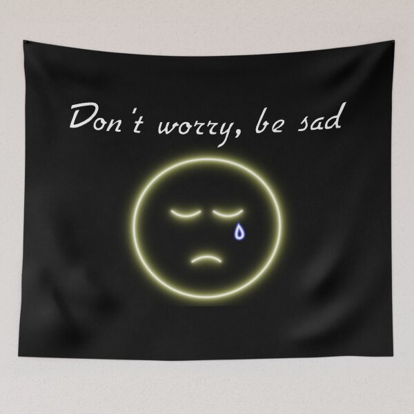 Item preview, Don't Worry, Be Sad Neon designed and sold by NeonWalrus.