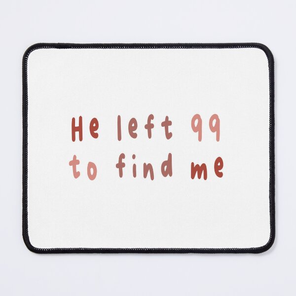 Item preview, He left 99 to find me red designed and sold by AmeliasArtistry.
