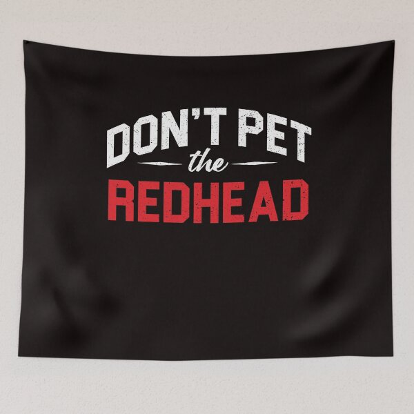 Artikelvorschau, Lustige Don´t Pet Redhead Ginger Orange Hair Irish Red Head entworfen und verkauft von TomGiantDesigns.
