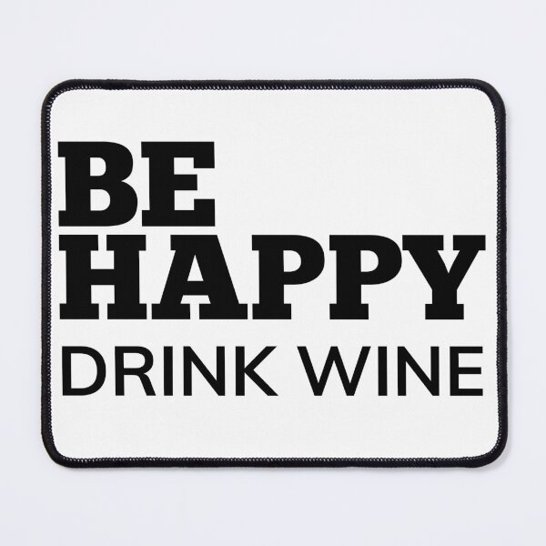 Item preview, Be Happy Drink Wine. Funny Wine Lover Quote. designed and sold by That Cheeky Tee.