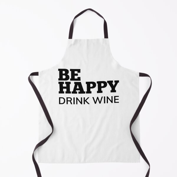 Item preview, Be Happy Drink Wine. Funny Wine Lover Quote. designed and sold by That Cheeky Tee.