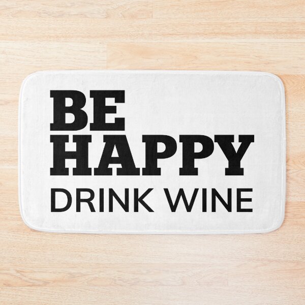 Item preview, Be Happy Drink Wine. Funny Wine Lover Quote. designed and sold by That Cheeky Tee.