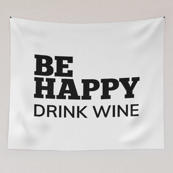 Item preview, Be Happy Drink Wine. Funny Wine Lover Quote. designed and sold by That Cheeky Tee.