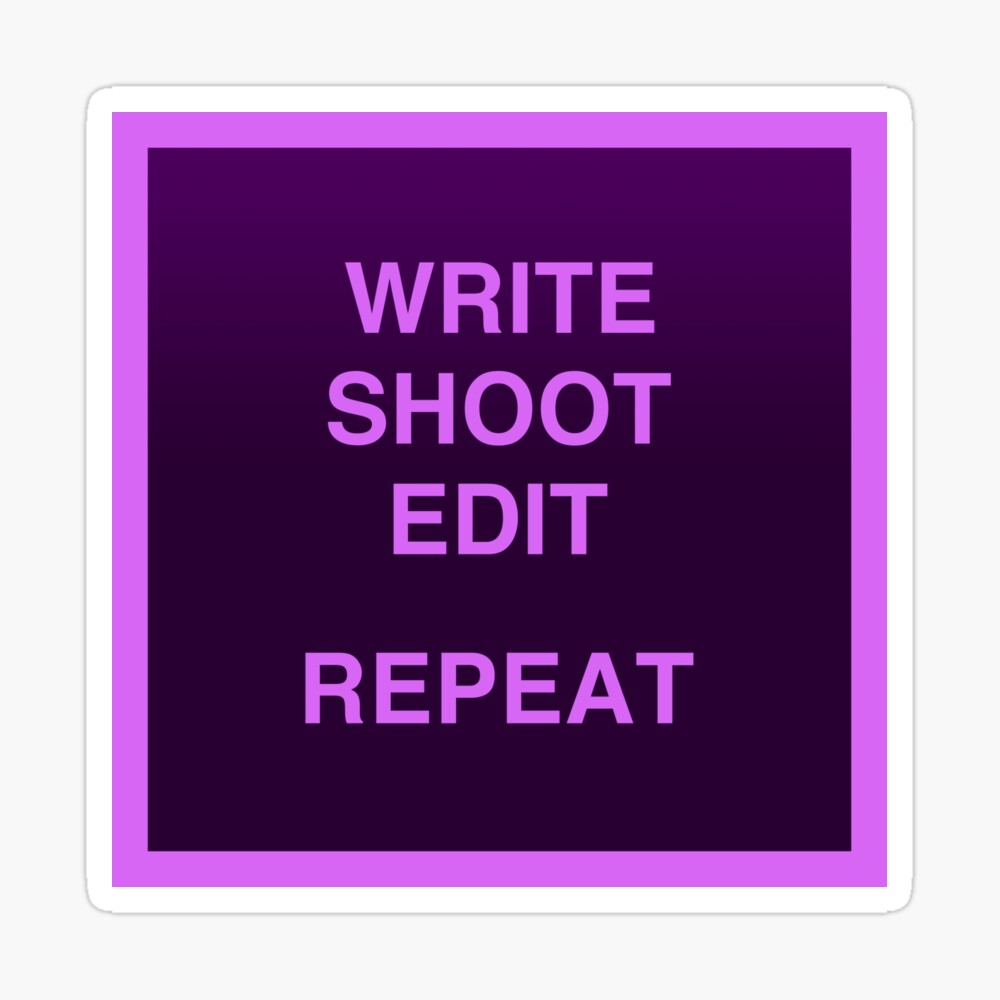 Write Shoot Edit Repeat Filmmaking Poster By Arthuss Redbubble