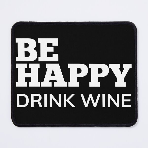 Item preview, Be Happy Drink Wine. Funny Wine Lover Quote. designed and sold by That Cheeky Tee.