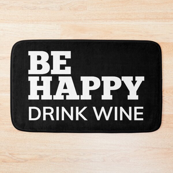 Item preview, Be Happy Drink Wine. Funny Wine Lover Quote. designed and sold by That Cheeky Tee.