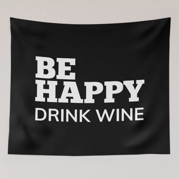 Item preview, Be Happy Drink Wine. Funny Wine Lover Quote. designed and sold by That Cheeky Tee.