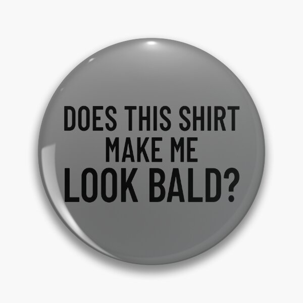 Artikelvorschau, Does This Shirt Make Me Look Bald And Beautiful Bald Gift Gear entworfen und verkauft von DynamicDesign.