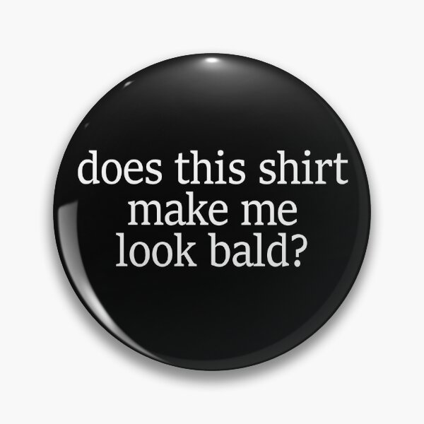 Artikelvorschau, Does This Shirt Make Me Look Bald And Beautiful Bald Gift Gear entworfen und verkauft von DynamicDesign.
