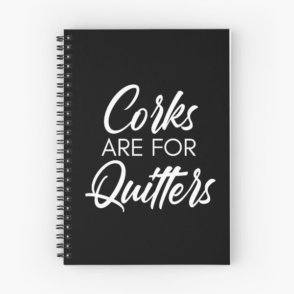 Item preview, Corks Are For Quitters. Funny Wine Lover Quote. designed and sold by That Cheeky Tee.