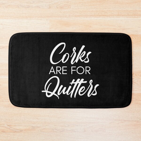 Item preview, Corks Are For Quitters. Funny Wine Lover Quote. designed and sold by That Cheeky Tee.
