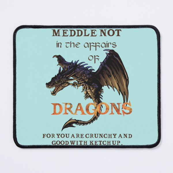 Item preview, Meddle not in the Affairs of Dragons designed and sold by starwilliamsart.