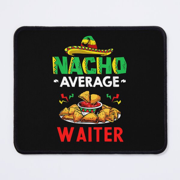 Item preview, Nacho Average waiter Shirt, Funny waiter Shirt, Gift For waiter, Cinco De Mayo Shirt, waiter Christmas Fathers day Gift designed and sold by xlnv.