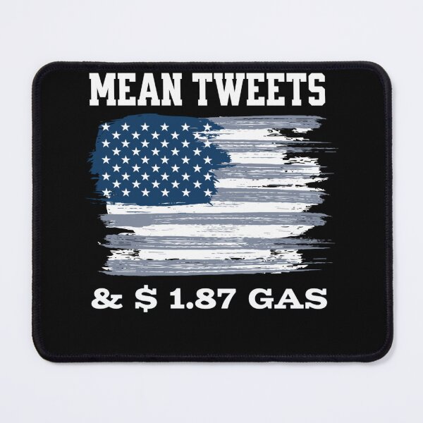 Item preview, Mean Tweets and $1.87 gas us flag designed and sold by Neggan.