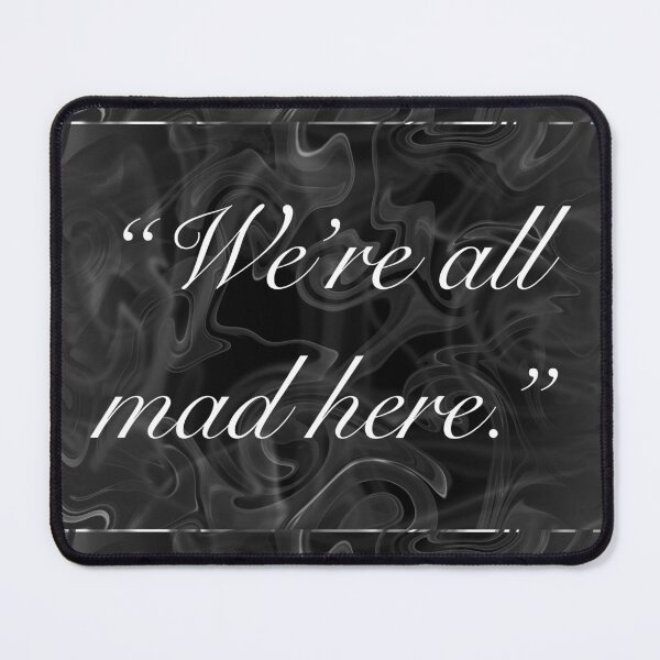 Item preview, We’re all mad here designed and sold by violetxrose1235.