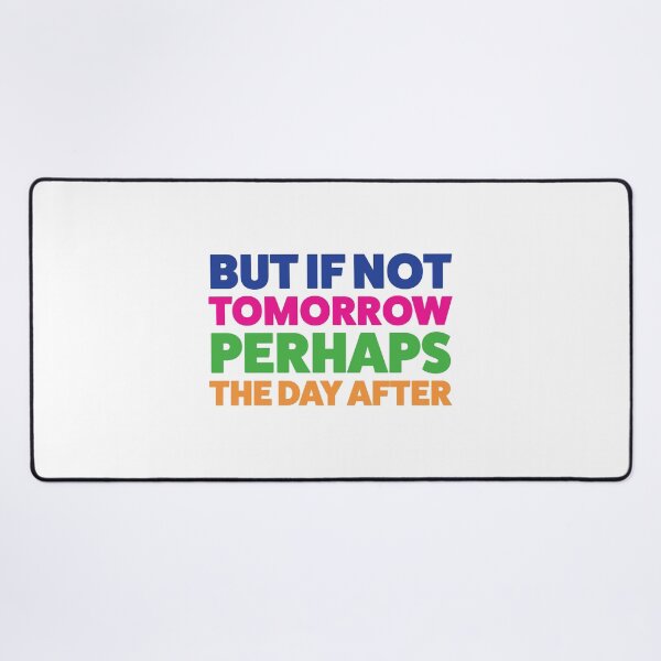 Item preview, But if not tomorrow Groundhog Day musical quote designed and sold by taylor-lang.