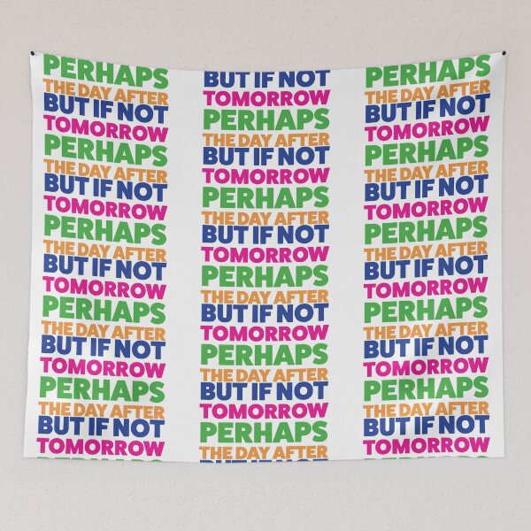 Item preview, But if not tomorrow Groundhog Day musical quote designed and sold by taylor-lang.