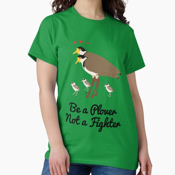 Item preview, Be a Plover Not A Fighter designed and sold by Rob Price.