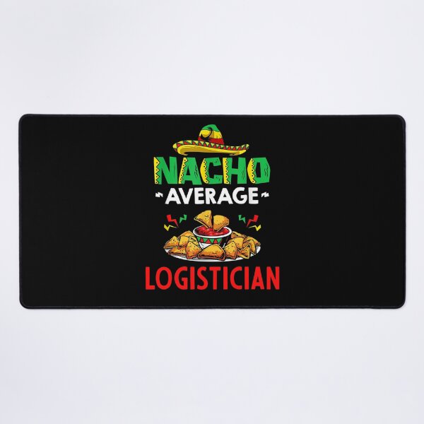 Item preview, Nacho Average Logistician Shirt, Funny Logistician Shirt, Gift For Logistician, Cinco De Mayo Shirt, Logistician Christmas Fathers day Gift designed and sold by xlnv.