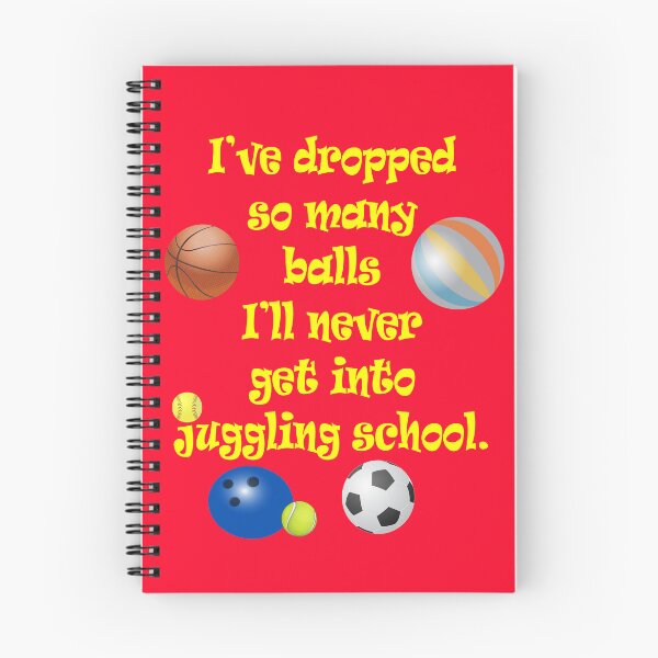 Item preview, Dropped so Many Balls Never Get into Juggling School designed and sold by Karen Simon.