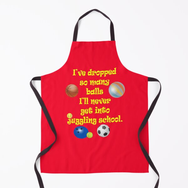 Item preview, Dropped so Many Balls Never Get into Juggling School designed and sold by Karen Simon.