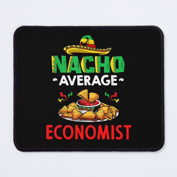 Item preview, Nacho Average economist Shirt, Funny economist Shirt, Gift For economist, Cinco De Mayo Shirt, economist Christmas Fathers day Gift designed and sold by xlnv.