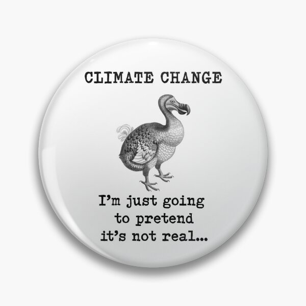 Item preview, Climate Change, I’m just going to pretend its not real…Dodo climate change denier, climate crisis denial,  designed and sold by Hollyharry.