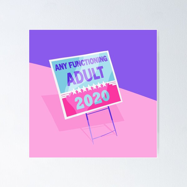 Item preview, Any Functioning Adult 2020 Campaign Poster designed and sold by Clio Clark.