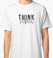 think strait Classic T-Shirt