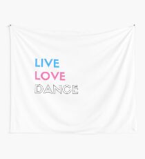 T-Shirt Live Love Dance Wall Tapestry