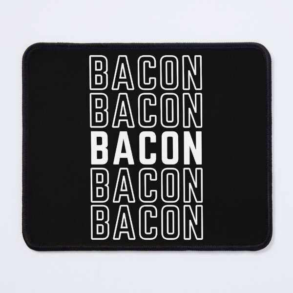 Item preview, Bacon Bacon Bacon designed and sold by MacAndMoose.
