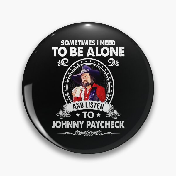 Item preview, Sometime I Need To Be Alone and Listen To Johnny Paycheck Classic designed and sold by JenaClark.
