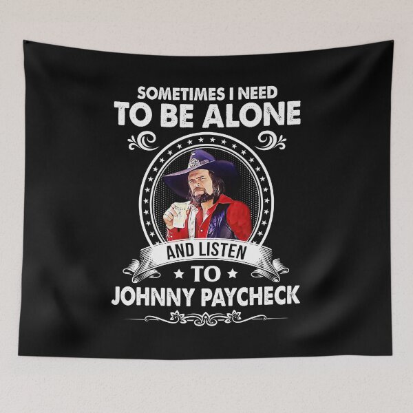 Item preview, Sometime I Need To Be Alone and Listen To Johnny Paycheck Classic designed and sold by JenaClark.