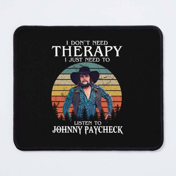 Item preview, I Don't Need Therapy I Just Need To Listen To Johnny Paycheck designed and sold by JenaClark.