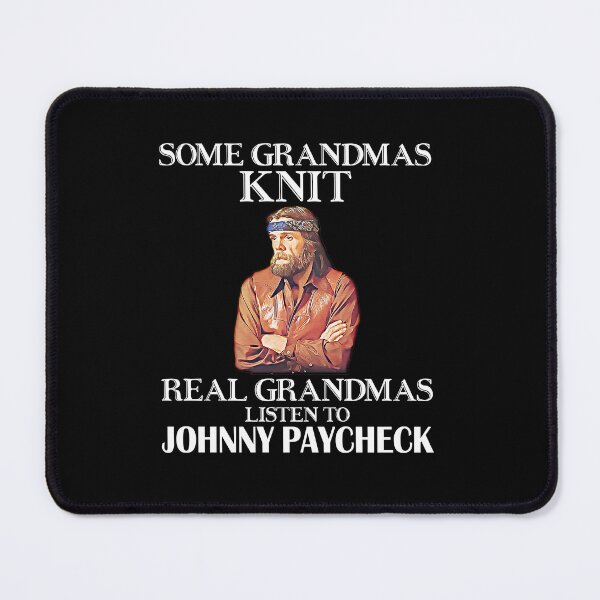 Item preview, Some Grandmas Knit Real Grandmas Listen to Johnny Paycheck designed and sold by JenaClark.