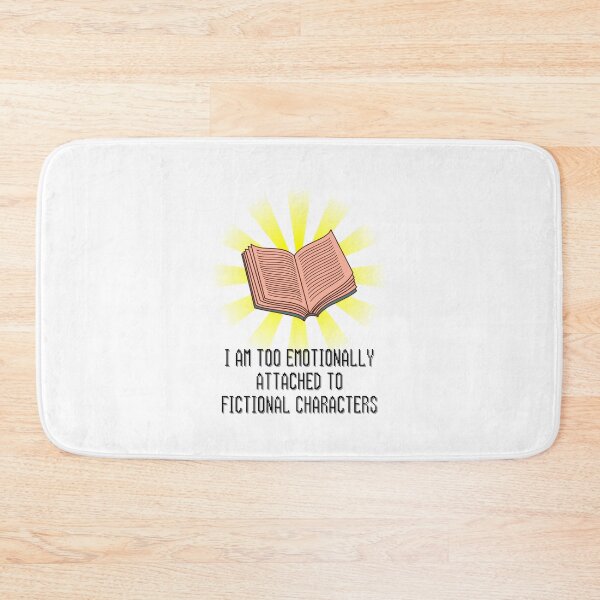 Item preview, I Am Too Emotionally Attached To Finctional Characters designed and sold by BookOfE.