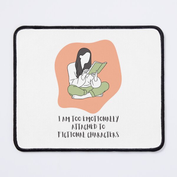 Item preview, I Am Too Emotionally Attached To Finctional Characters designed and sold by BookOfE.