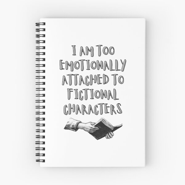 Item preview, I Am Too Emotionally Attached To Finctional Characters designed and sold by BookOfE.