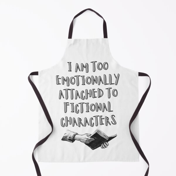 Item preview, I Am Too Emotionally Attached To Finctional Characters designed and sold by BookOfE.