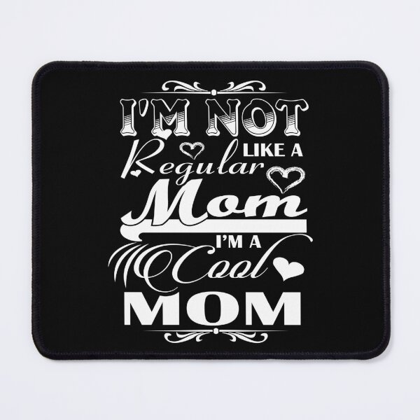 Item preview, I'm Not Like A Regular Mom I'm A Cool Mom designed and sold by ktmaem.