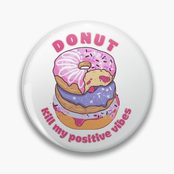 Item preview, Donut Kill My Positive Vibes designed and sold by kash1mera.