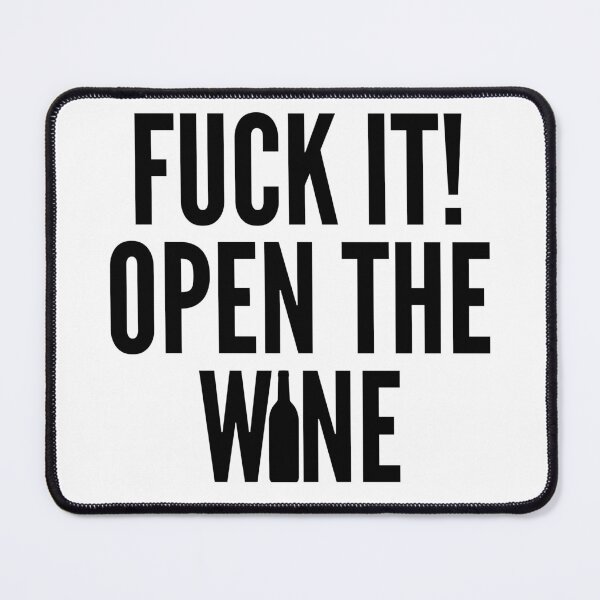 Item preview, Fuck It! Open The Wine. Funny Wine Lover Quote. designed and sold by That Cheeky Tee.
