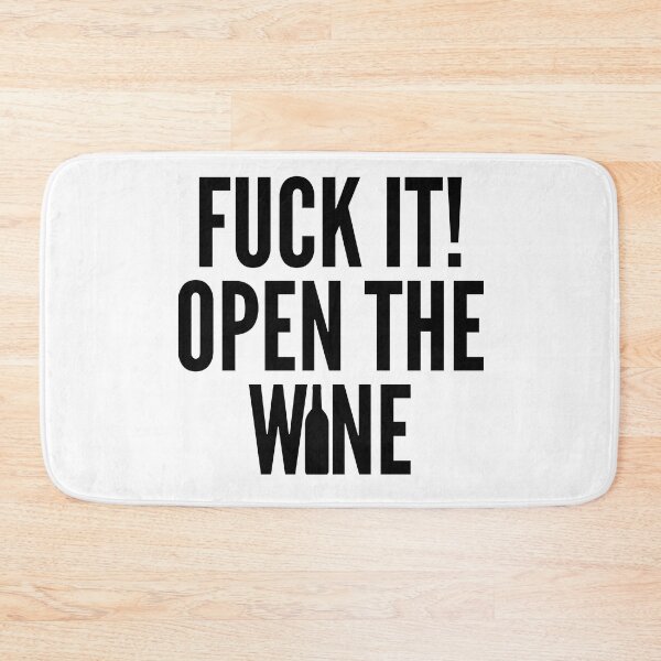 Item preview, Fuck It! Open The Wine. Funny Wine Lover Quote. designed and sold by That Cheeky Tee.