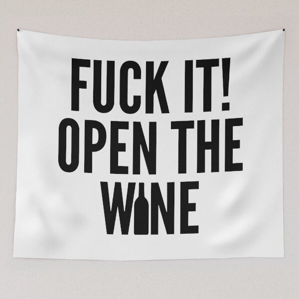Item preview, Fuck It! Open The Wine. Funny Wine Lover Quote. designed and sold by That Cheeky Tee.