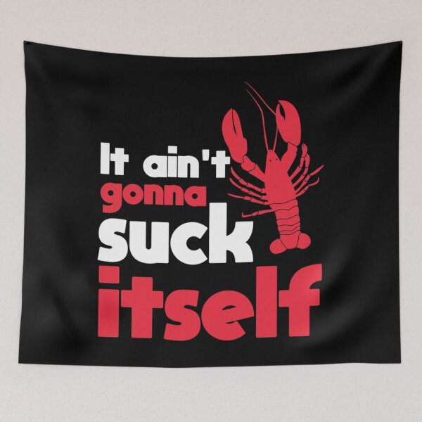 Item preview, It Ain&x27;t Gonna Suck Itself Cajun Crawfish Boil Classic  designed and sold by pectolrawlsc.